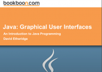 Java: Graphical User Interfaces
An Introduction to Java Programming