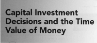 CAPITAL INVESTMENT DECISTIONS AND THE TIME VALUE OF MONEY