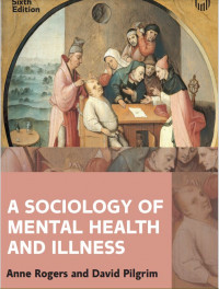 A Sociology of Mental Health and Illness

A Sociology of Mental Health and Illness